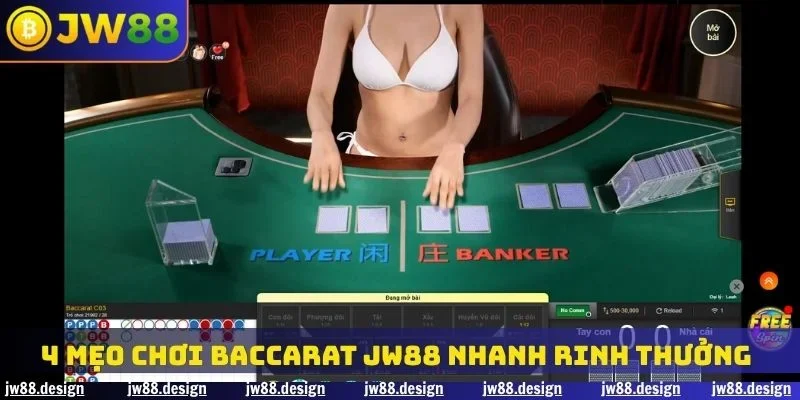 4 mẹo chơi Baccarat JW88 nhanh rinh thưởng