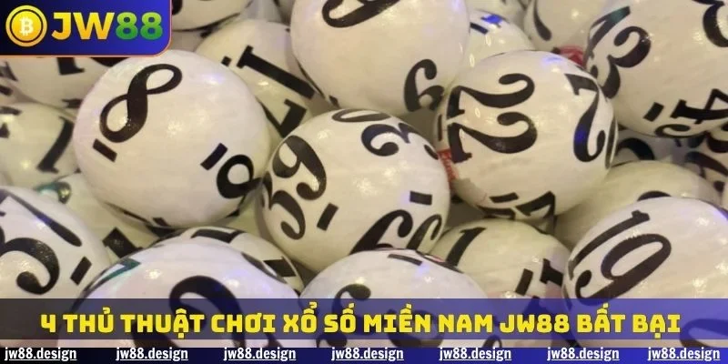 4 thủ thuật chơi xổ số miền nam JW88 bất bại