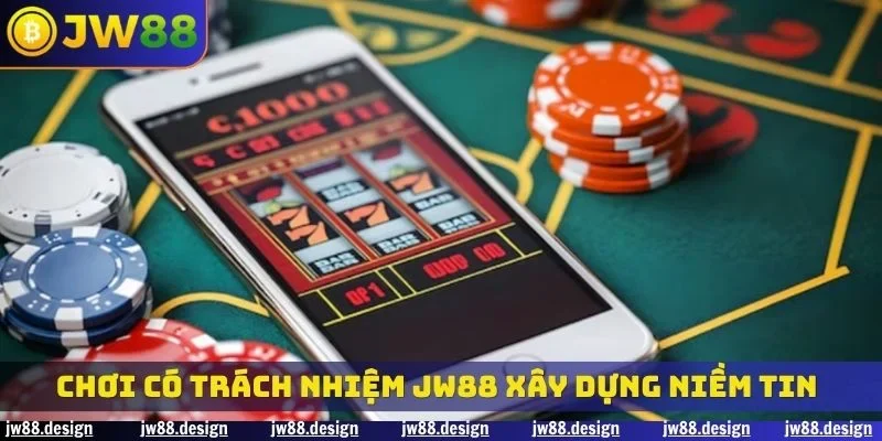 Chơi có trách nhiệm xây dựng niềm tin