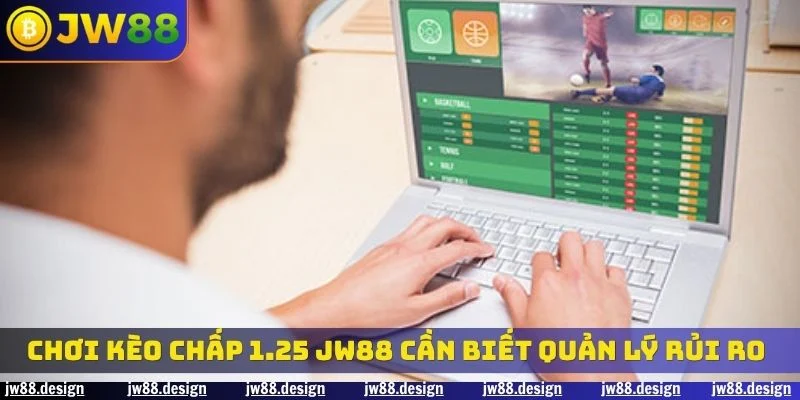 Chơi kèo chấp 1.25 cần biết quản lý rủi ro