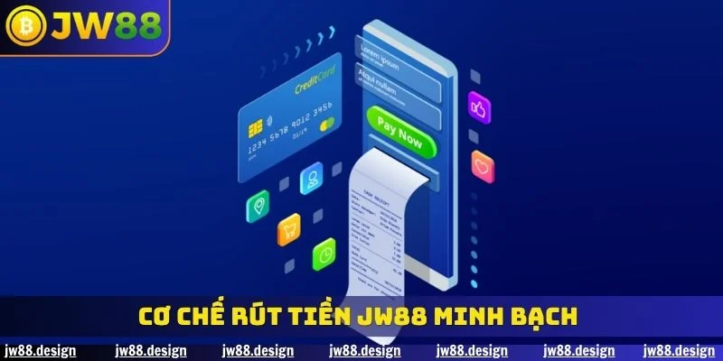 Cơ chế rút tiền JW88 minh bạch