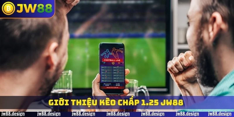 Giới thiệu kèo chấp 1.25