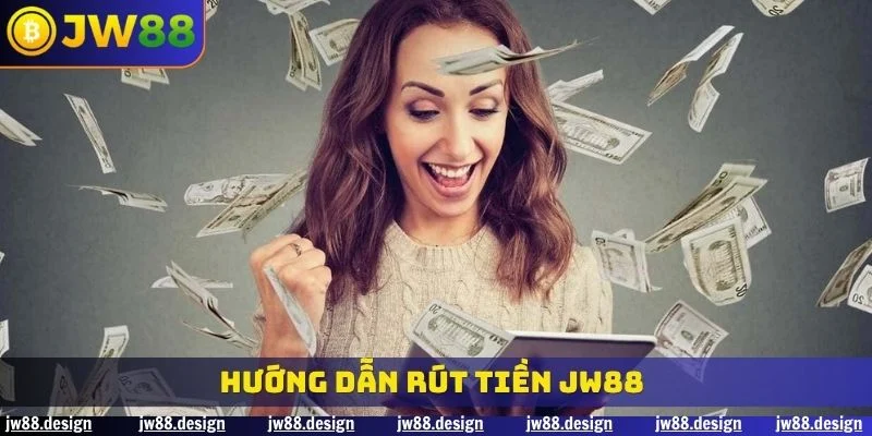 hướng dẫn Rút tiền JW88