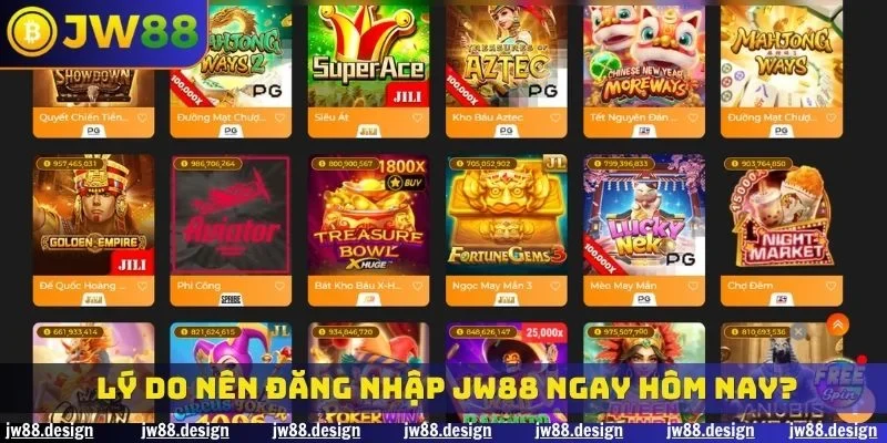 Lý do nên đăng nhập JW88 ngay hôm nay?