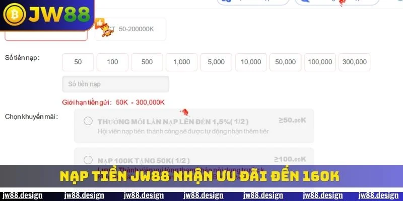 Nạp tiền JW88 nhận ưu đãi đến 160K