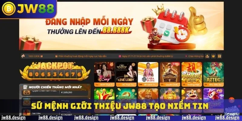 Sứ mệnh giới thiệu JW88 tạo niềm tin