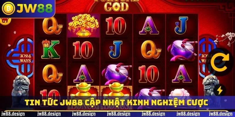 Tin tức JW88 cập nhật kinh nghiệm cược