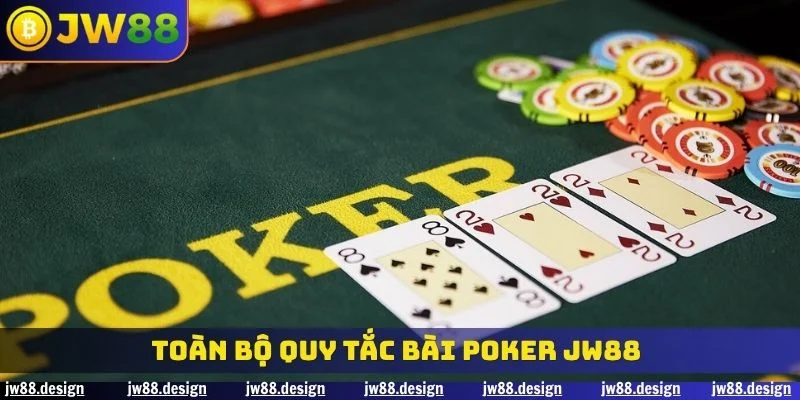 Toàn bộ quy tắc bài poker JW88